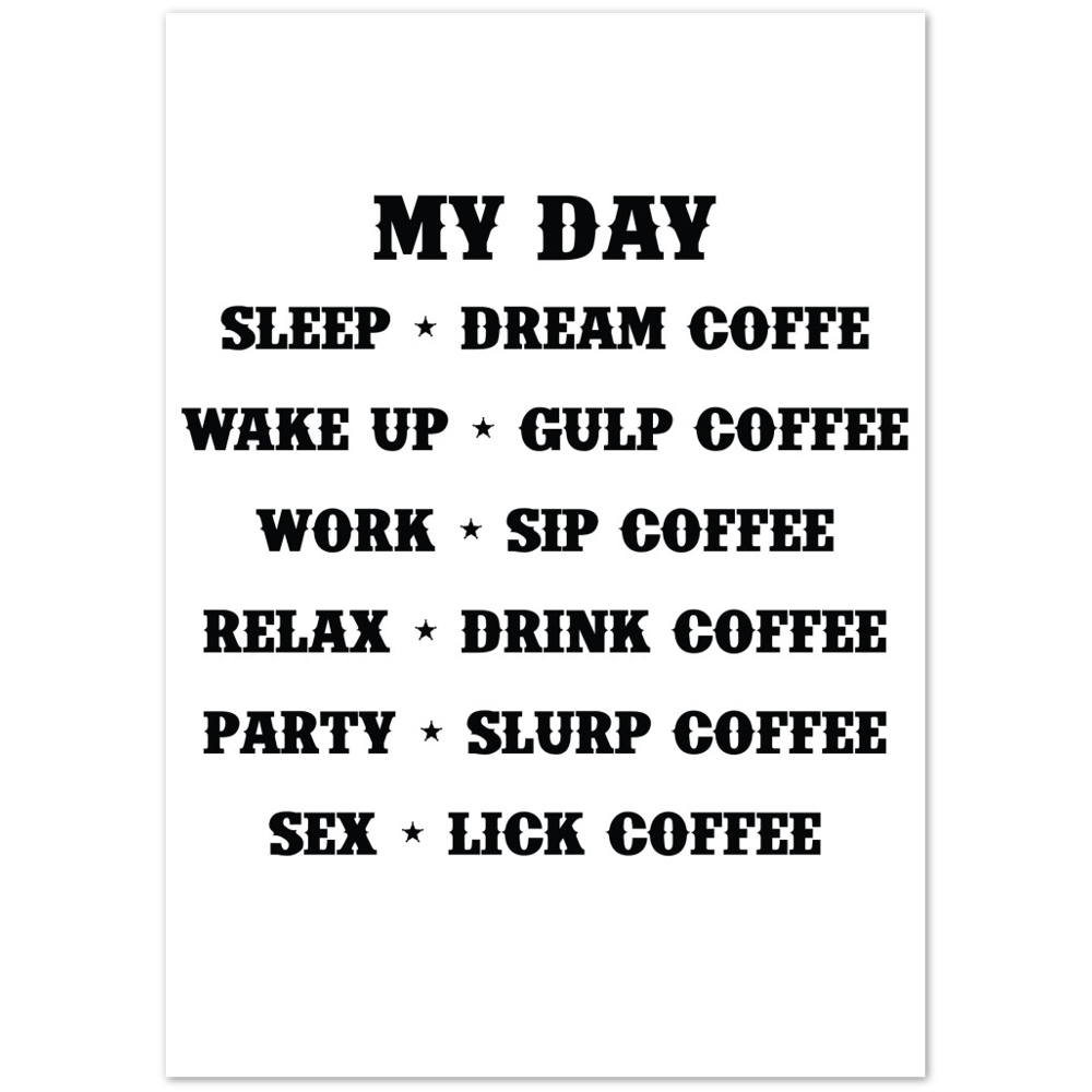 My Day Dream Coffee Gulp Coffee Sip Coffee Drink Coffee Slurp Coffee Lick Coffee Premium Matte Paper Poster