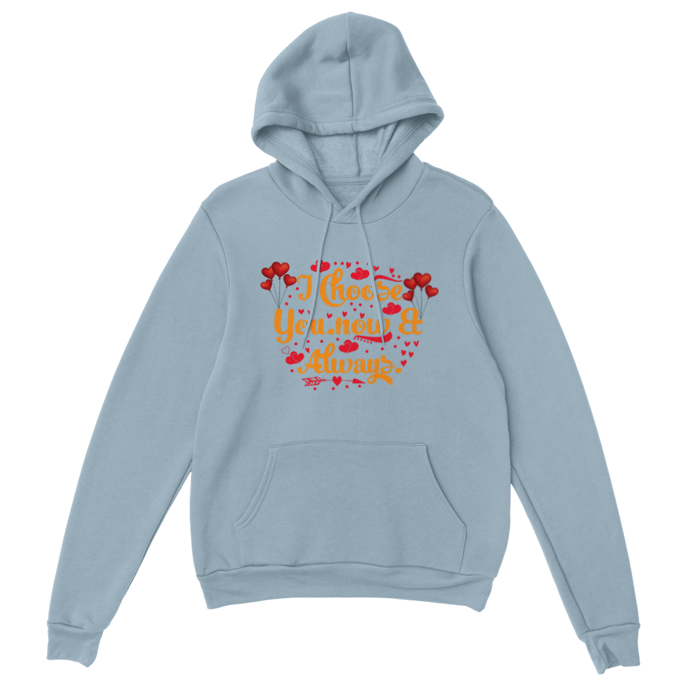 Choose You Now & Always Classic Unisex Pullover Hoodie