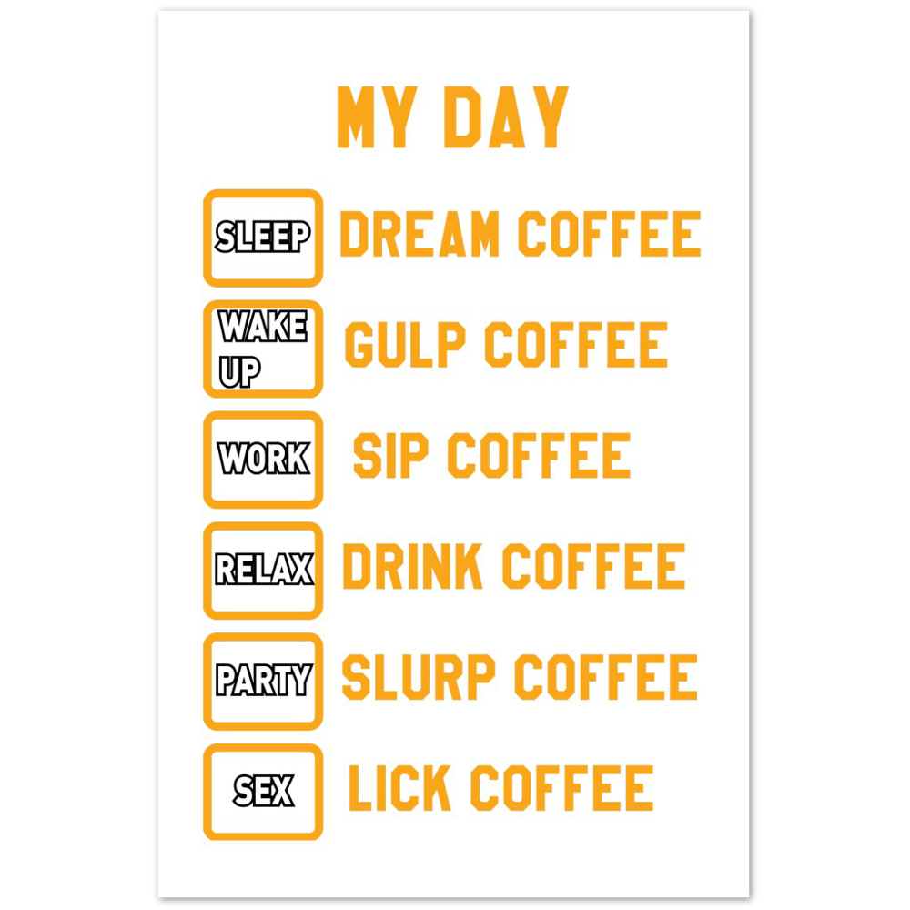 My Day Dream Coffee Gulp Coffee Sip Coffee Drink Coffee Slurp Coffee Lick Coffee Premium Matte Paper Poster