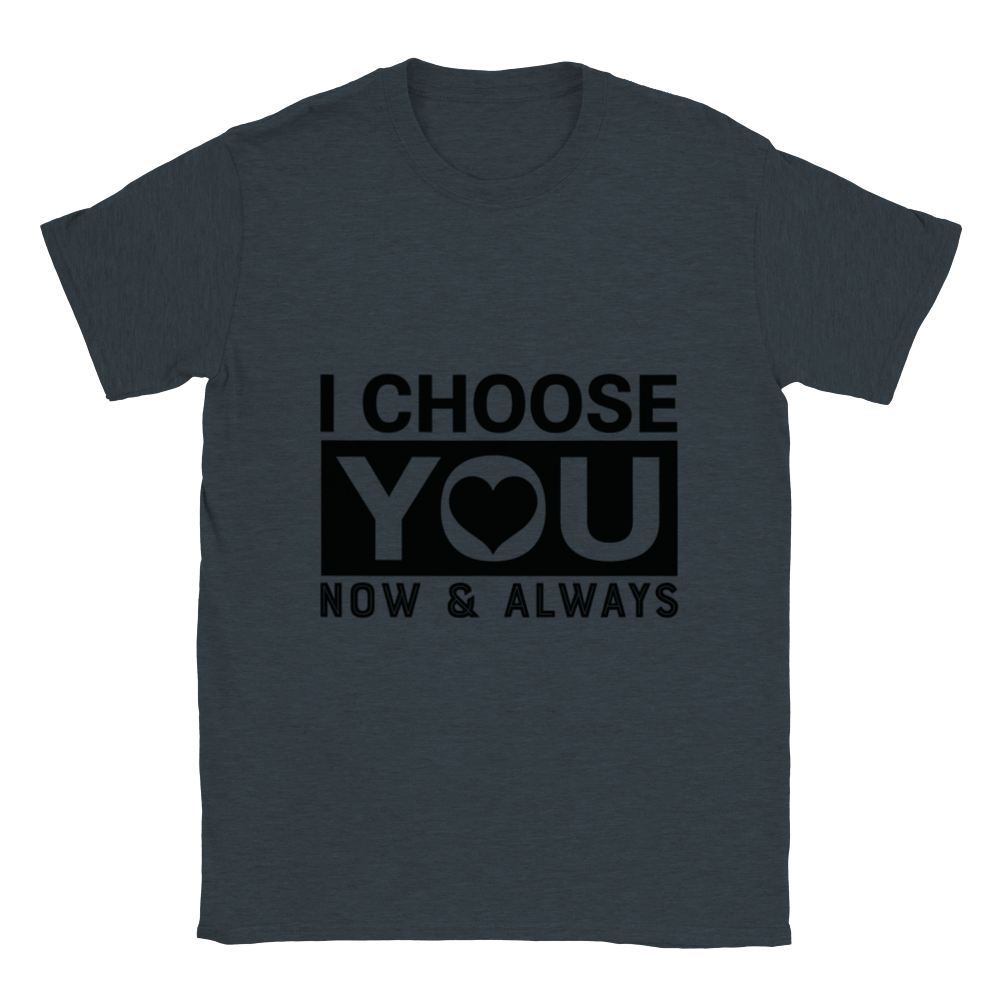 Choose You Now & Always Classic Unisex Crewneck T-shirt