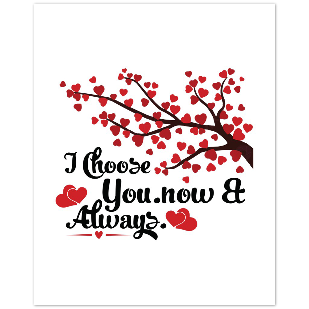 Choose You Now & Always Premium Matte Paper Poster