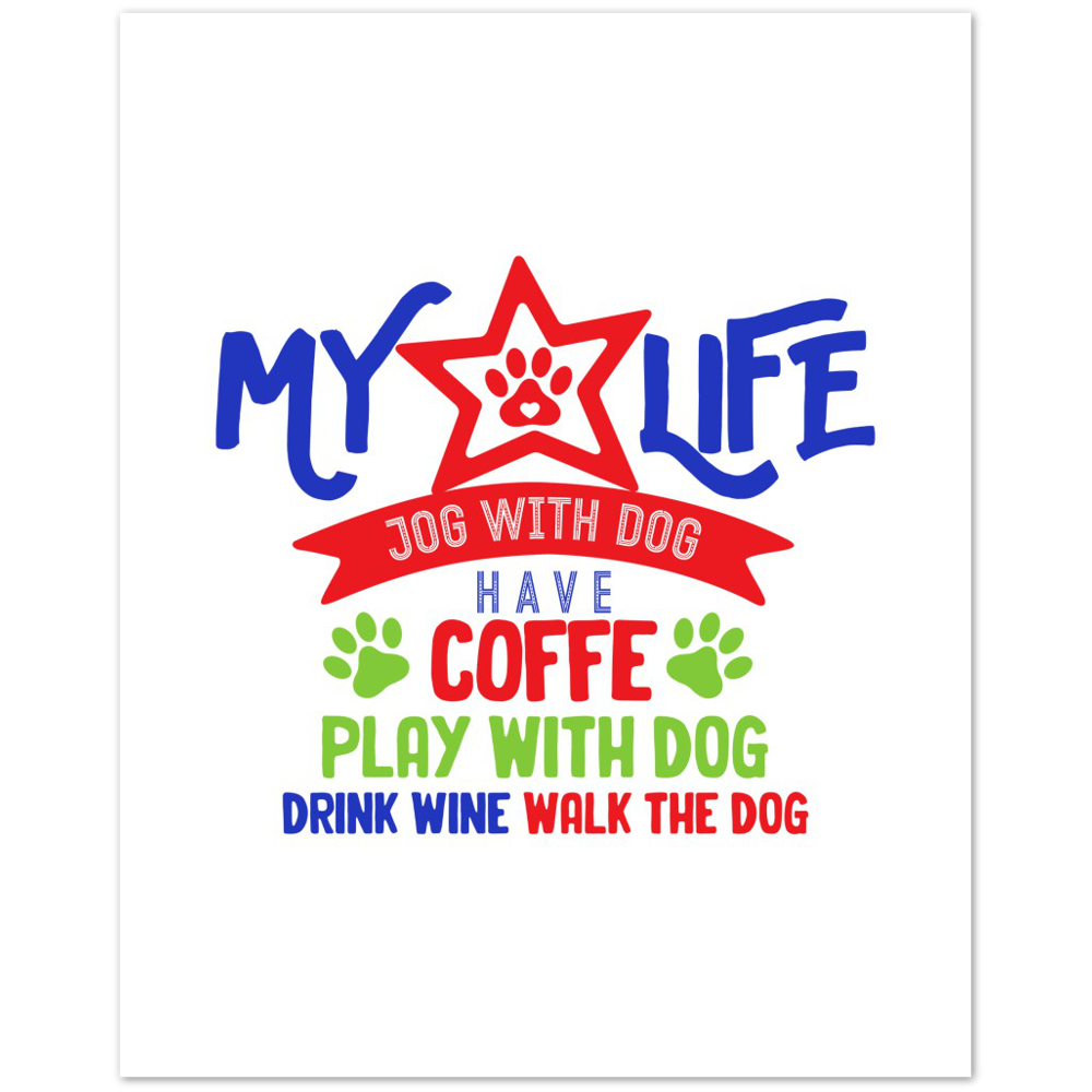 My Life Dog Coffee Wine Premium Matte Paper Poster