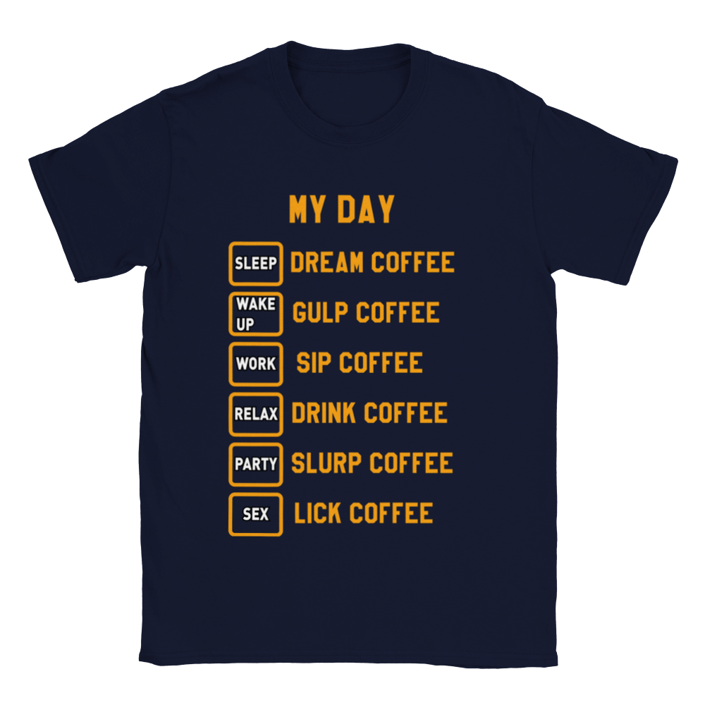 My Day Dream Coffee Gulp Coffee Sip Coffee Drink Coffee Slurp Coffee Lick Coffee Classic Unisex Crewneck T-shirt