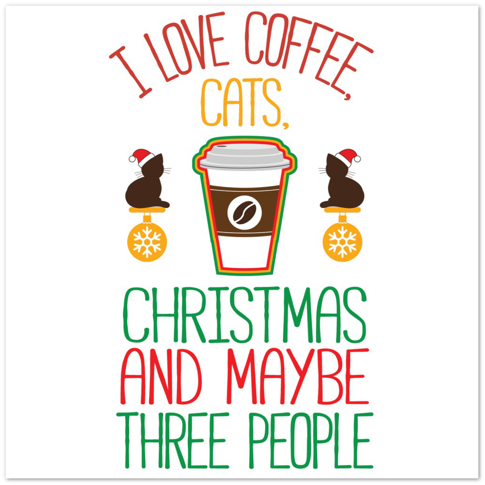 I Love Coffee Cats Christmas And MAybe Three People Premium Matte Paper Poster