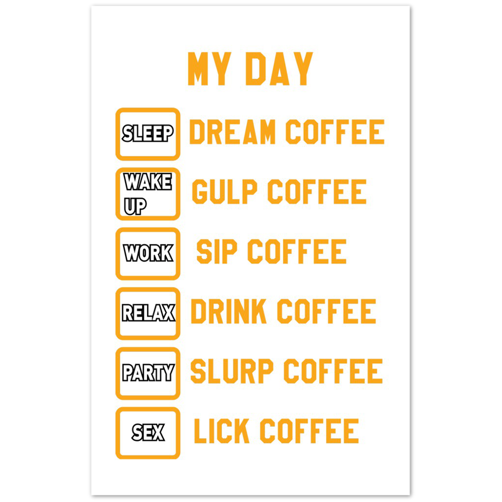 My Day Dream Coffee Gulp Coffee Sip Coffee Drink Coffee Slurp Coffee Lick Coffee Premium Matte Paper Poster