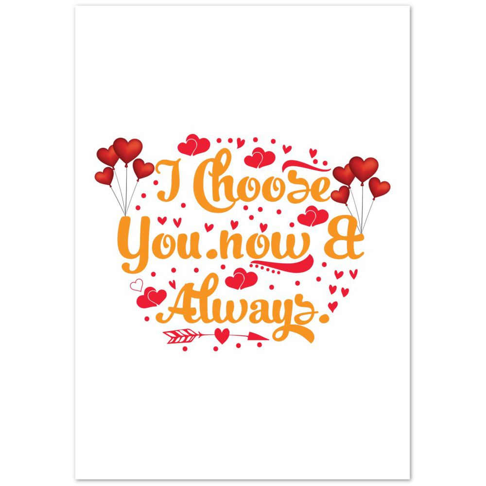 Choose You Now & Always Premium Matte Paper Poster
