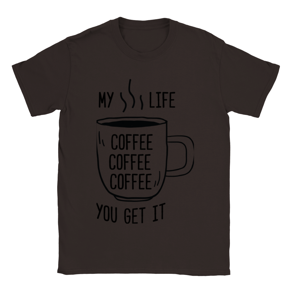 My Life Coffee Coffee Coffe Coffee You Get It Classic Unisex Crewneck T-shirt