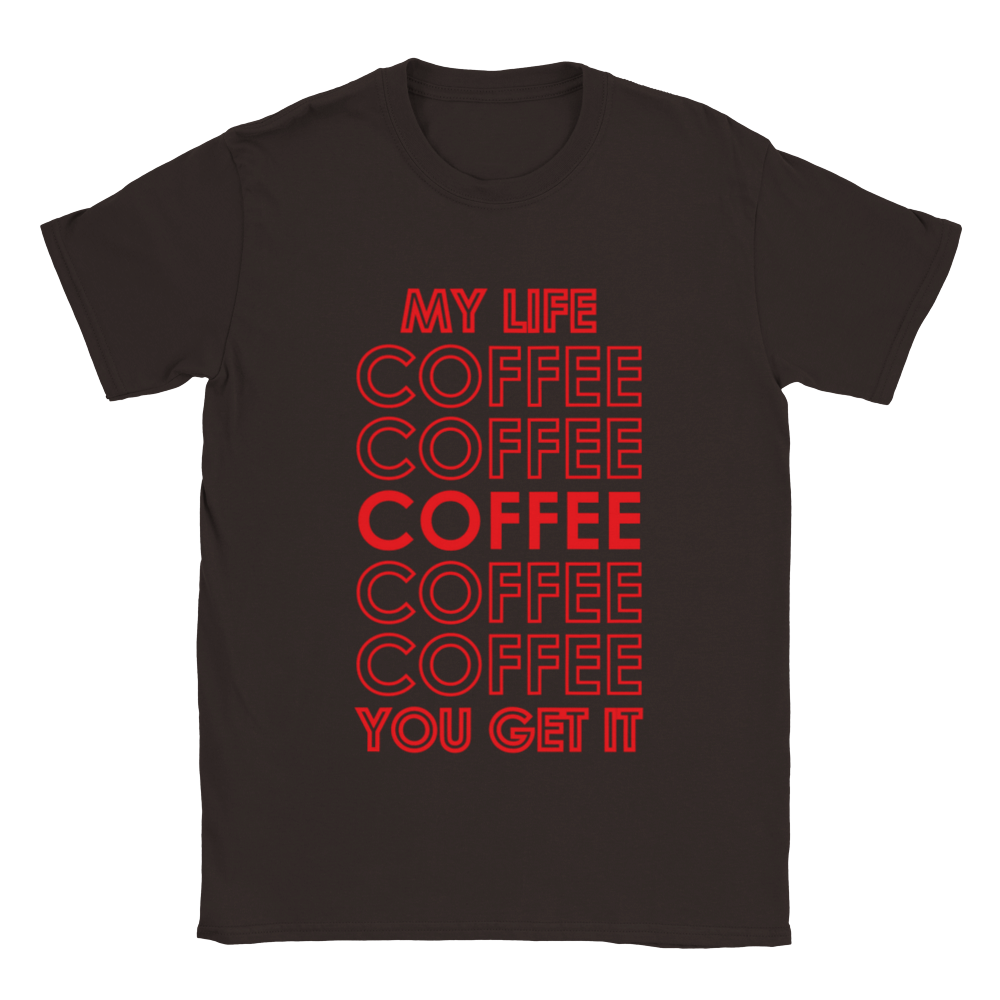My Life Coffee Coffee Coffe Coffee You Get It Classic Unisex Crewneck T-shirt