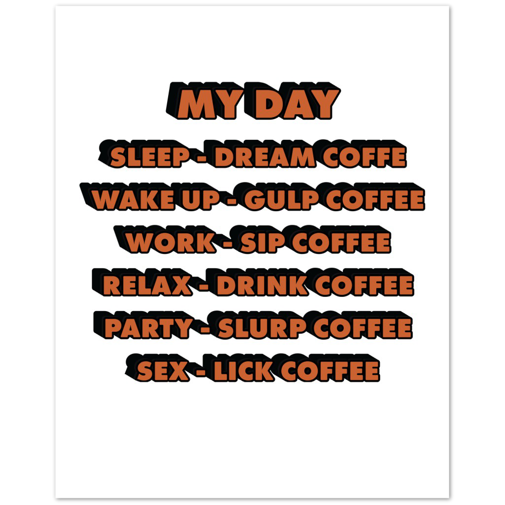My Day Dream Coffee Gulp Coffee Sip Coffee Drink Coffee Slurp Coffee Lick Coffee Premium Matte Paper Poster