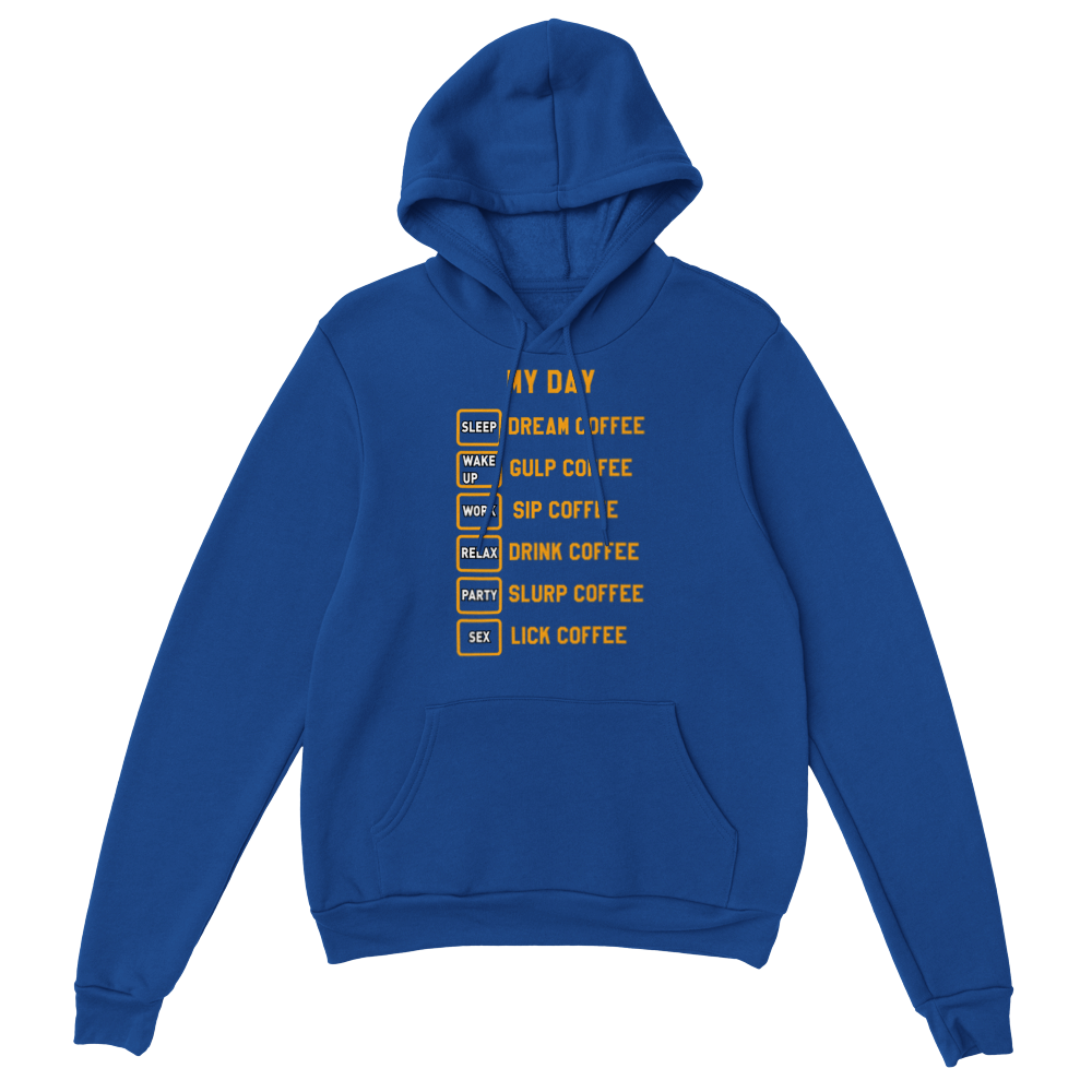 My Day Dream Coffee Gulp Coffee Sip Coffee Drink Coffee Slurp Coffee Lick Coffee Classic Unisex Pullover Hoodie