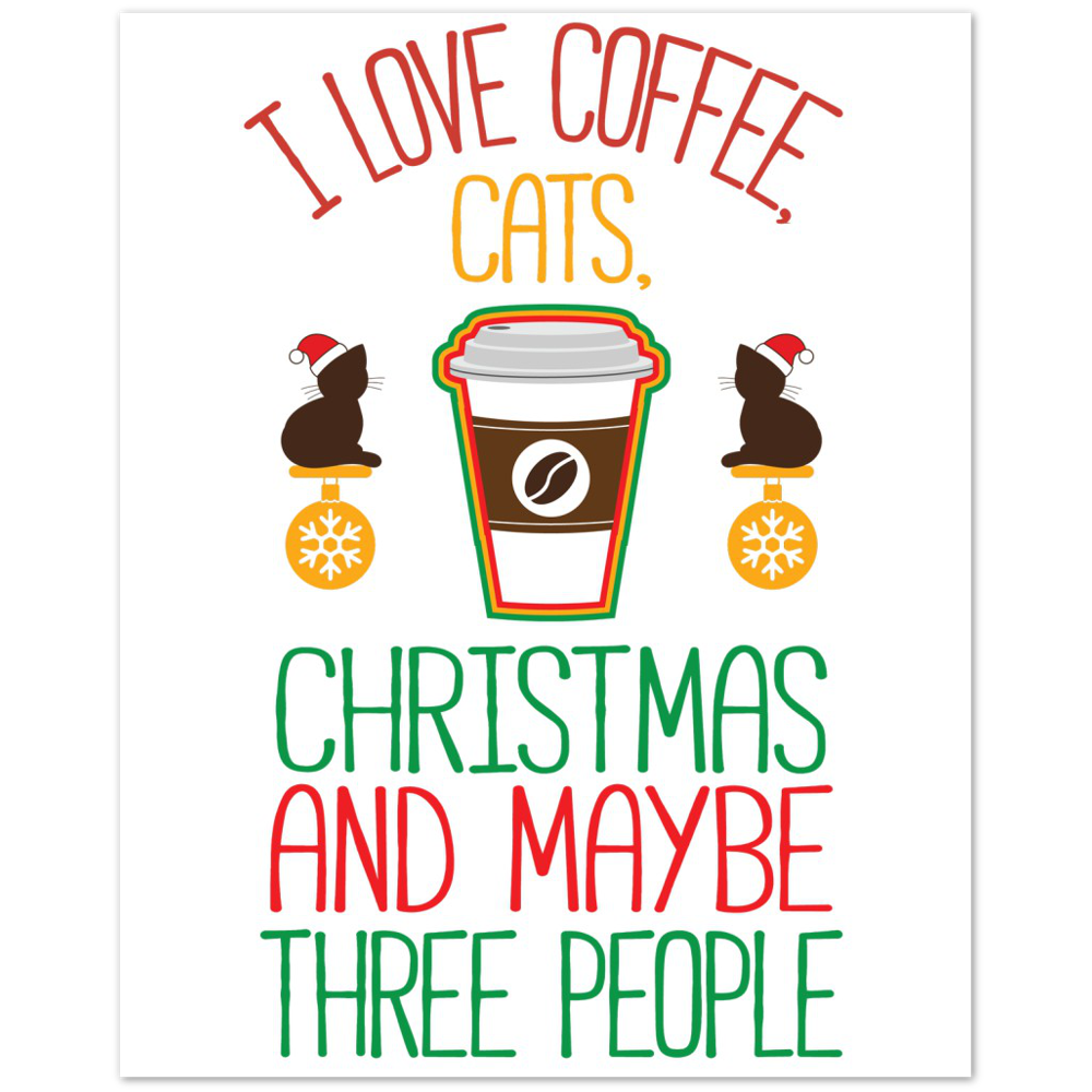 I Love Coffee Cats Christmas And MAybe Three People Premium Matte Paper Poster