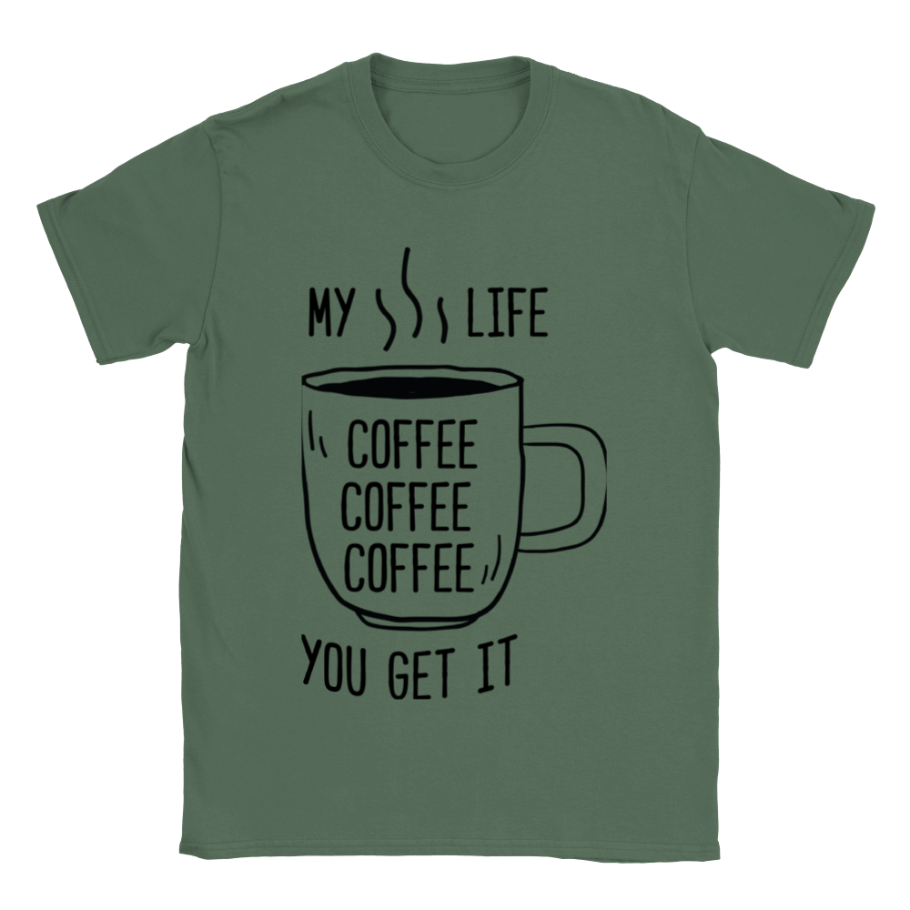 My Life Coffee Coffee Coffe Coffee You Get It Classic Unisex Crewneck T-shirt