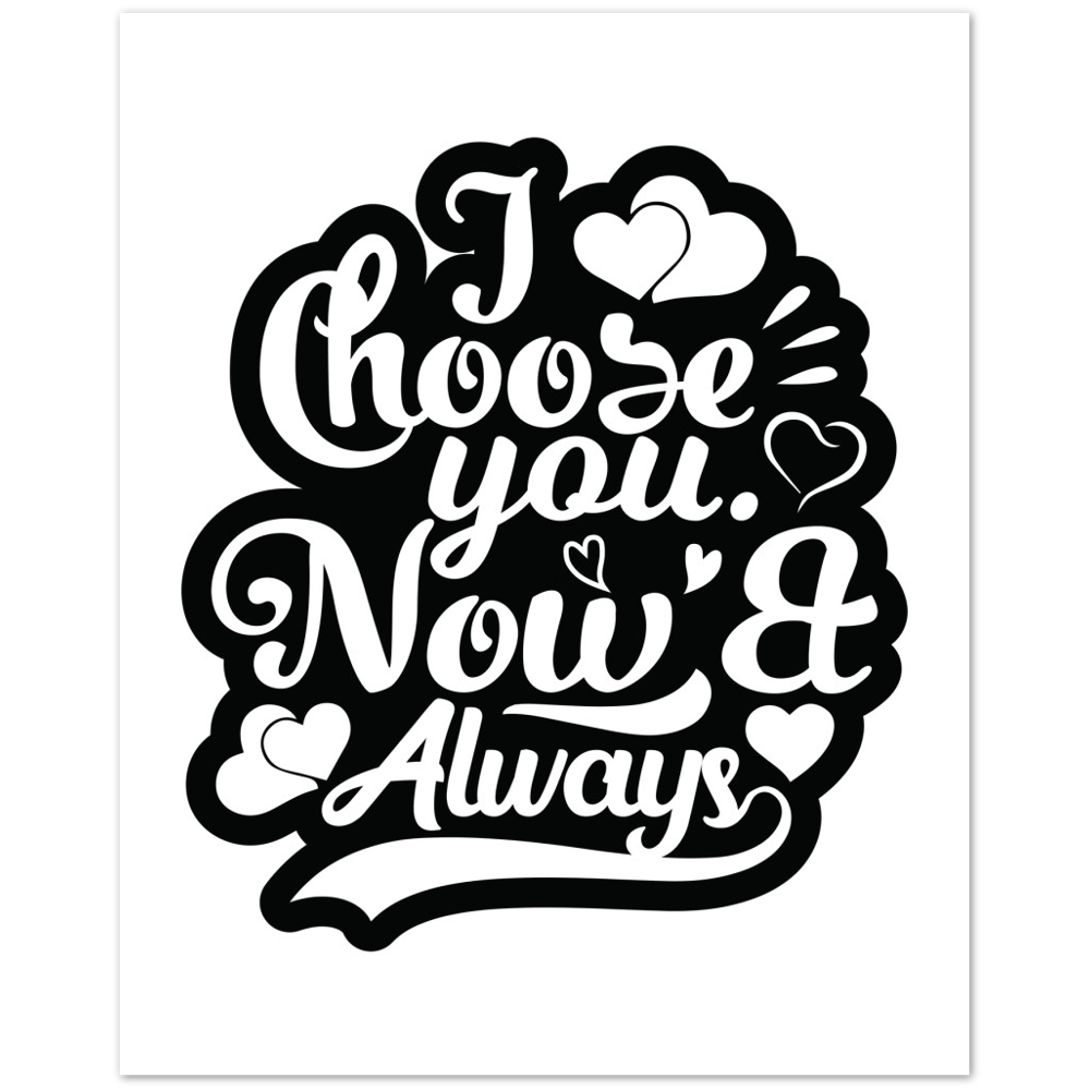 Choose You Now & Always Premium Matte Paper Poster