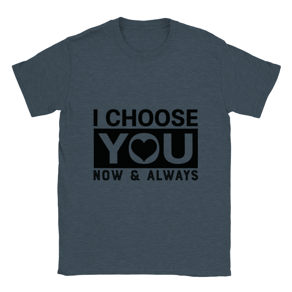 Choose You Now & Always Classic Unisex Crewneck T-shirt
