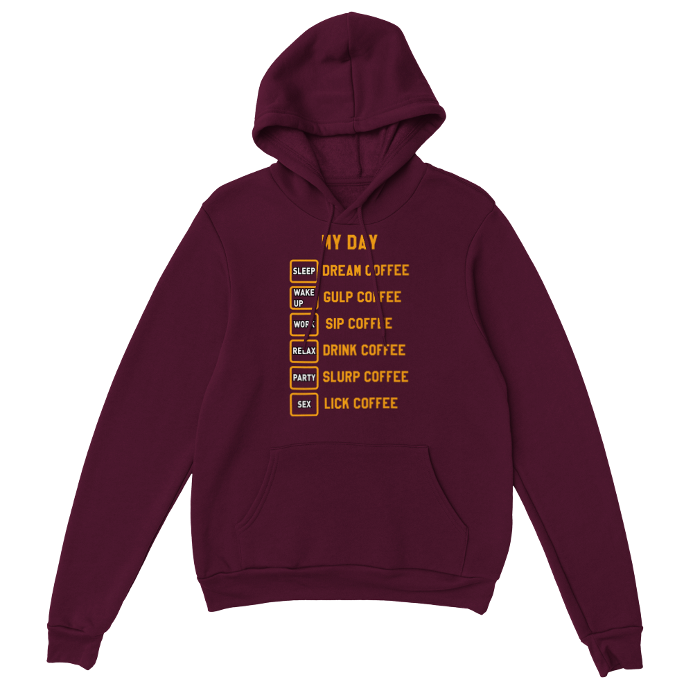 My Day Dream Coffee Gulp Coffee Sip Coffee Drink Coffee Slurp Coffee Lick Coffee Classic Unisex Pullover Hoodie