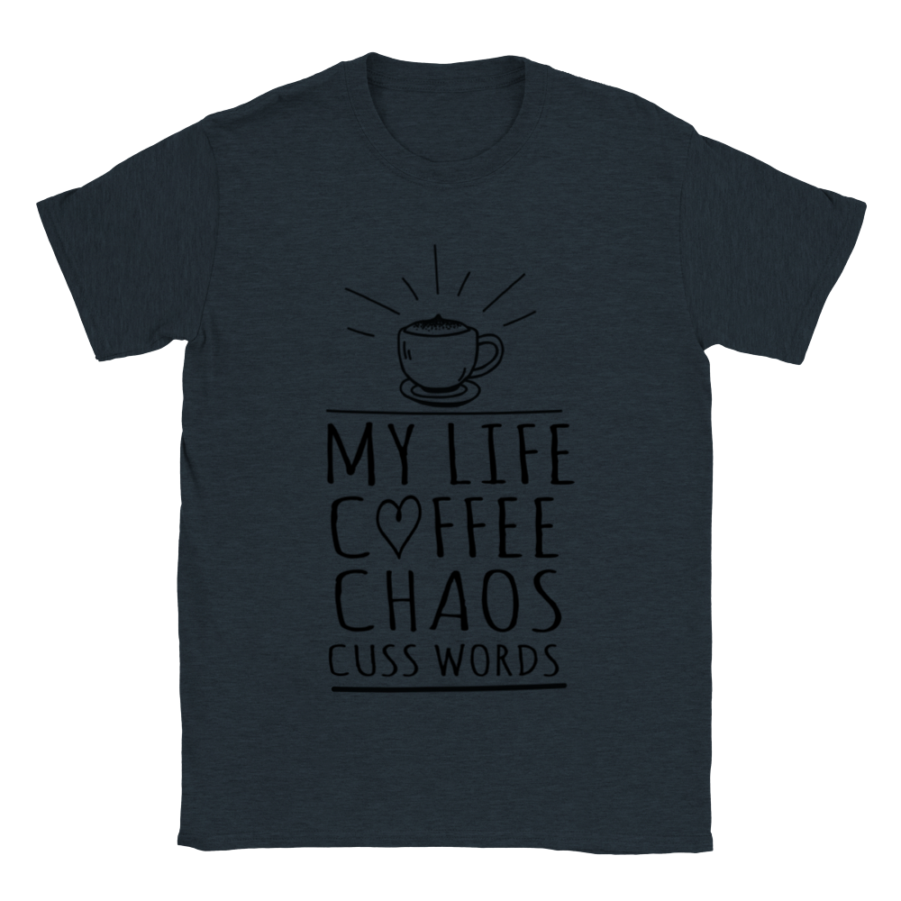 My Life Coffee Chaos Cuss Words Classic Unisex Crewneck T-shirt