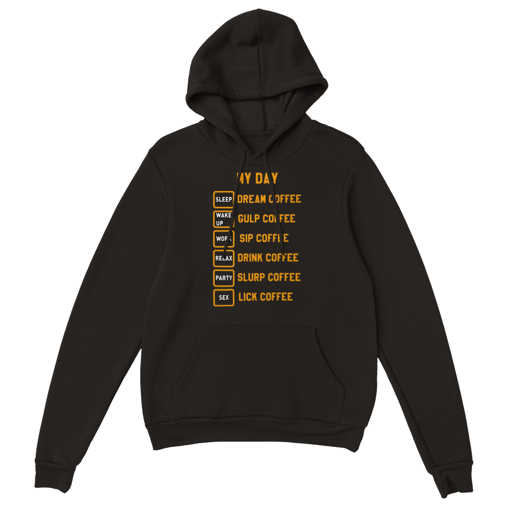 My Day Dream Coffee Gulp Coffee Sip Coffee Drink Coffee Slurp Coffee Lick Coffee Classic Unisex Pullover Hoodie