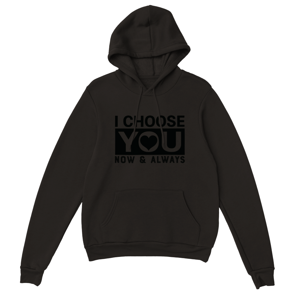 Choose You Now & Always Classic Unisex Pullover Hoodie