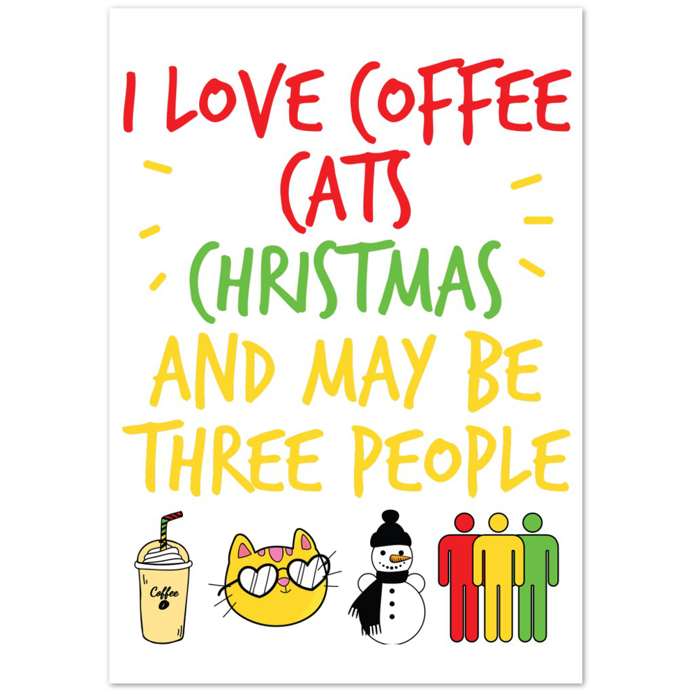 I Love Coffee Cats Christmas And MAybe Three People Premium Matte Paper Poster