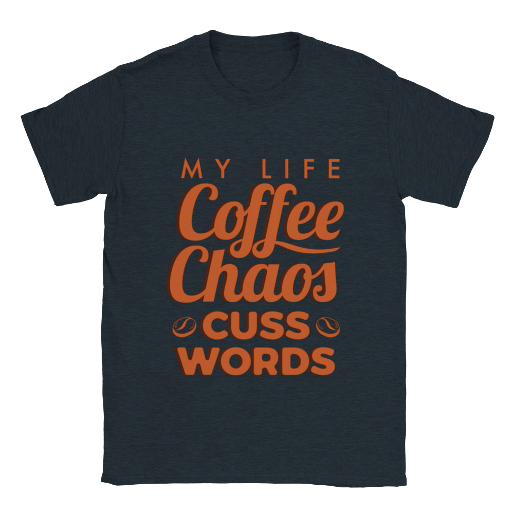 My Life Coffee Chaos Cuss Words Classic Unisex Crewneck T-shirt