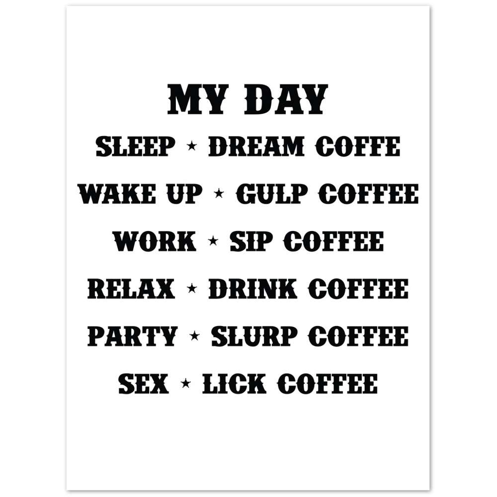 My Day Dream Coffee Gulp Coffee Sip Coffee Drink Coffee Slurp Coffee Lick Coffee Premium Matte Paper Poster