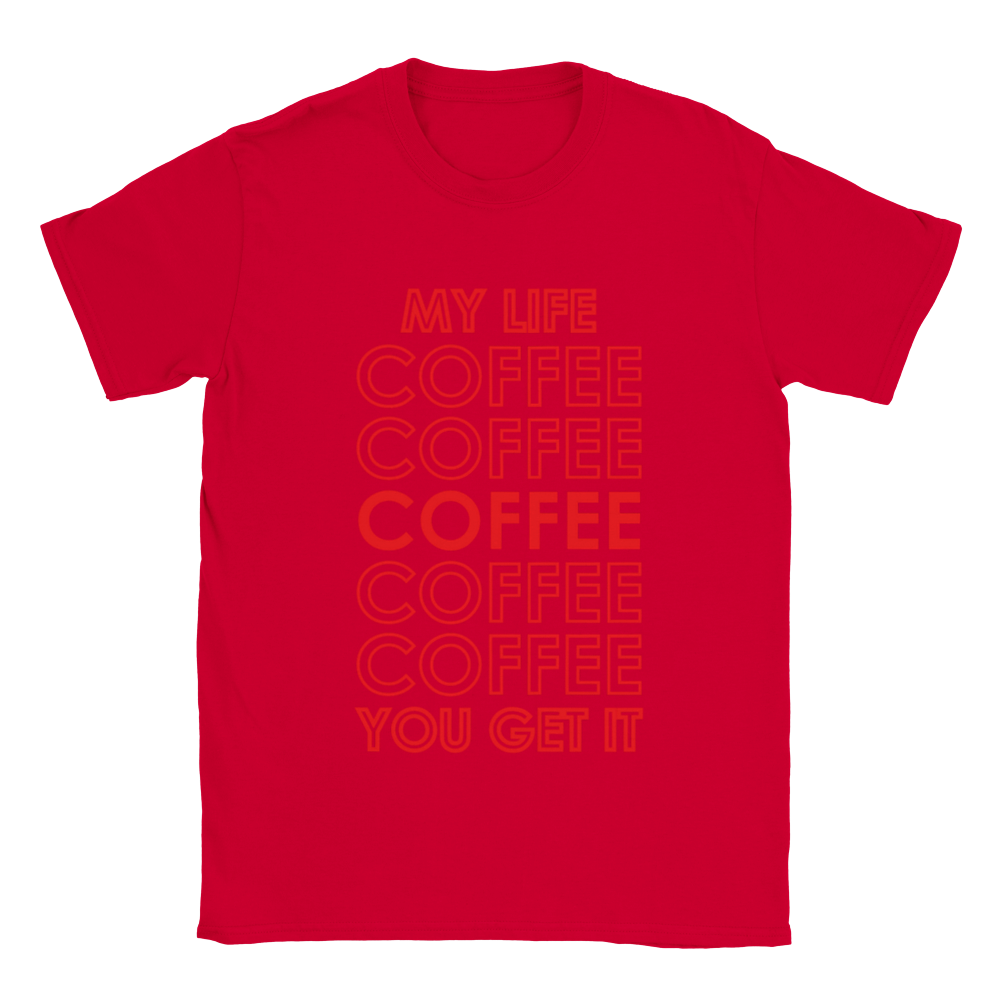 My Life Coffee Coffee Coffe Coffee You Get It Classic Unisex Crewneck T-shirt