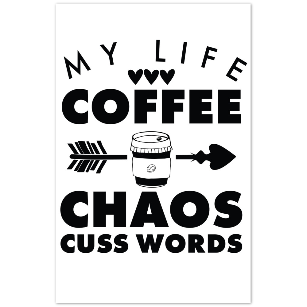 My Life Coffee Chaos Cuss Words Premium Matte Paper Poster
