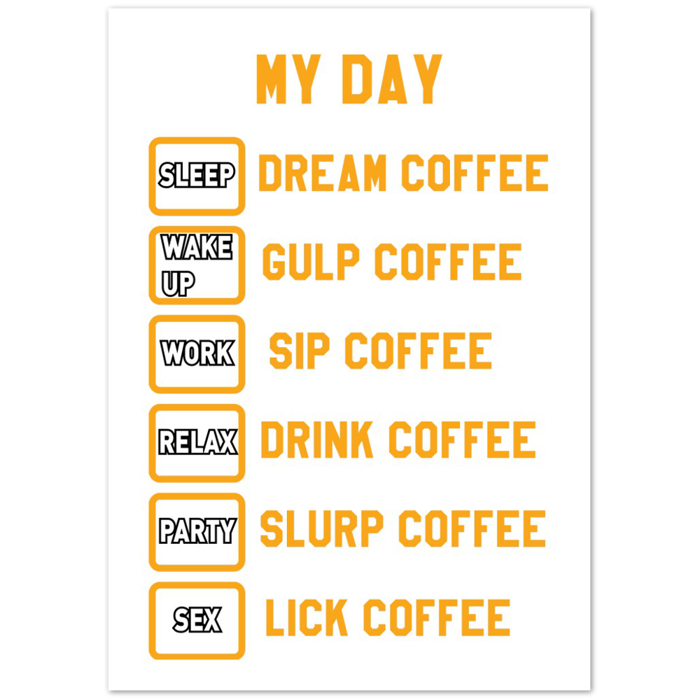 My Day Dream Coffee Gulp Coffee Sip Coffee Drink Coffee Slurp Coffee Lick Coffee Premium Matte Paper Poster
