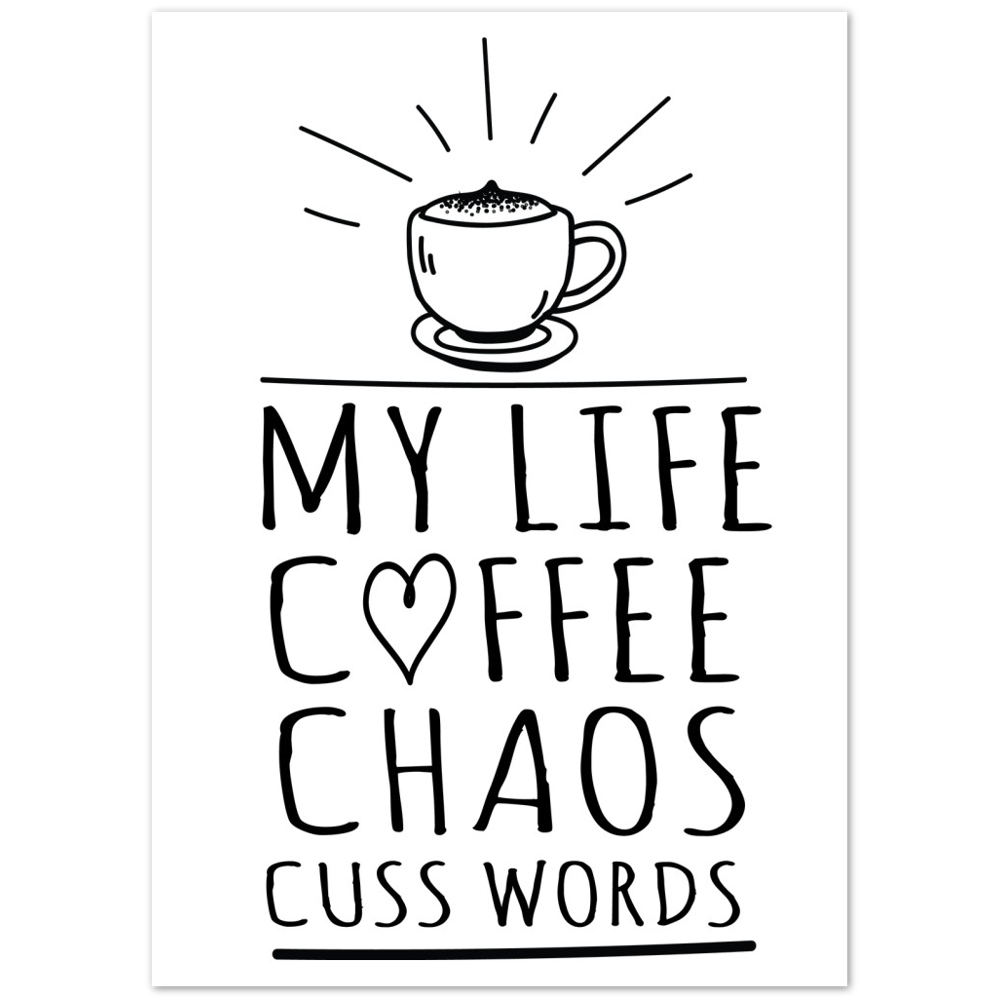 My Life Coffee Chaos Cuss Words Premium Matte Paper Poster