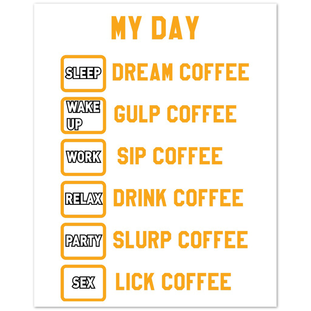 My Day Dream Coffee Gulp Coffee Sip Coffee Drink Coffee Slurp Coffee Lick Coffee Premium Matte Paper Poster