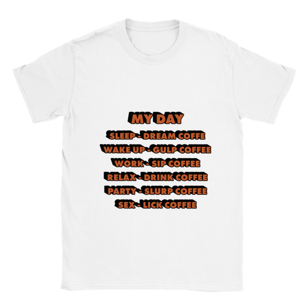 My Day Dream Coffee Gulp Coffee Sip Coffee Drink Coffee Slurp Coffee Lick Coffee Classic Unisex Crewneck T-shirt