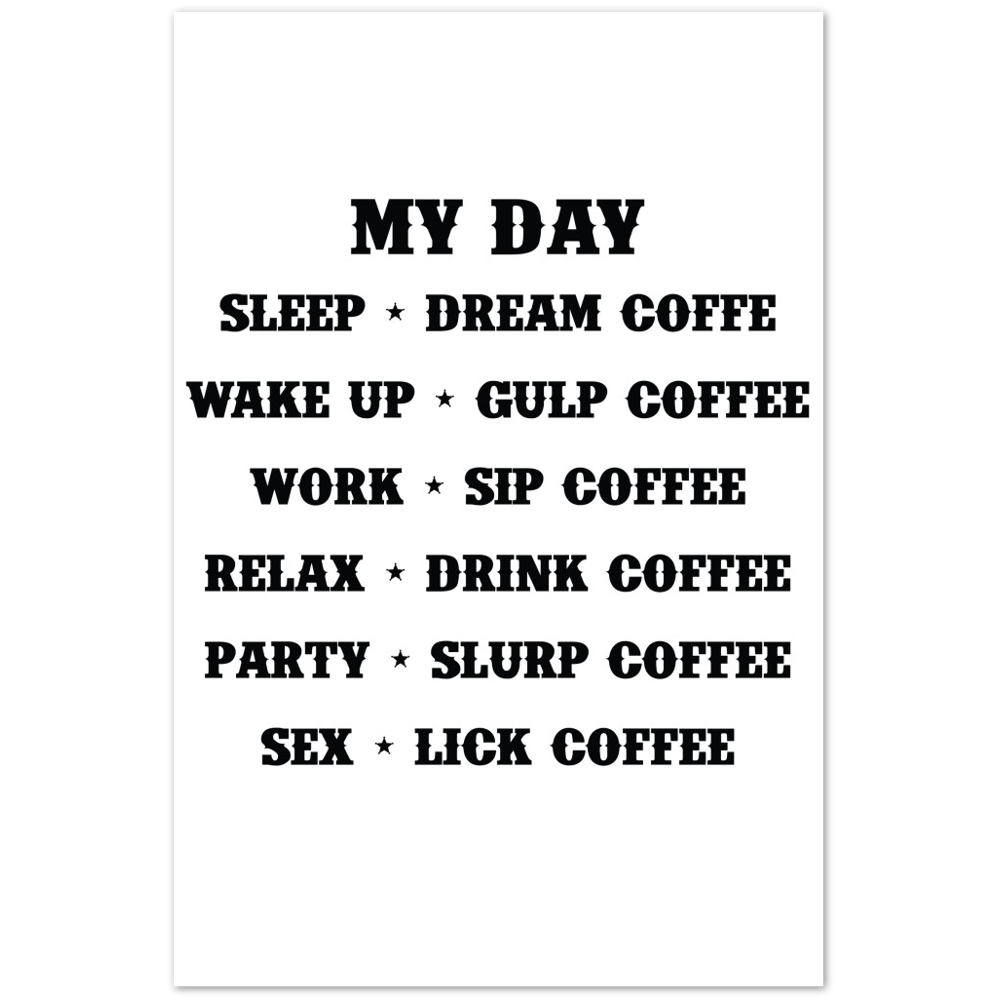 My Day Dream Coffee Gulp Coffee Sip Coffee Drink Coffee Slurp Coffee Lick Coffee Premium Matte Paper Poster