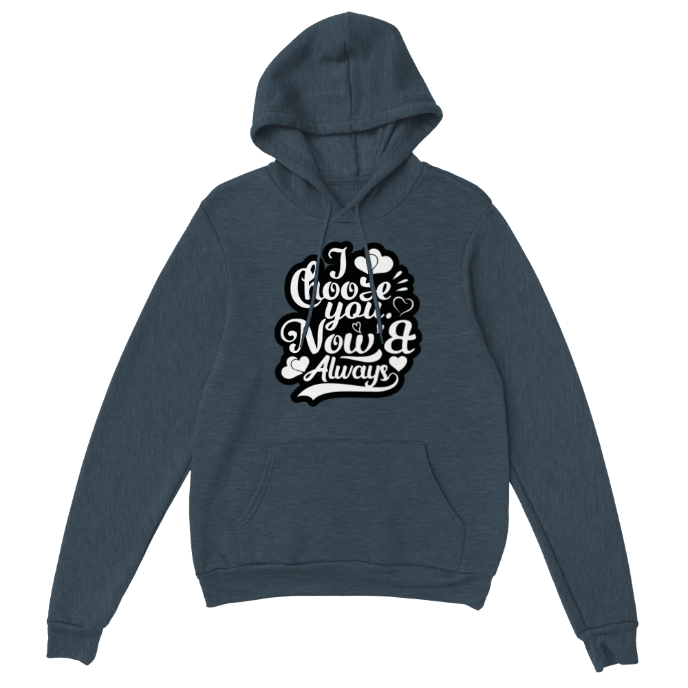 Choose You Now & Always Classic Unisex Pullover Hoodie