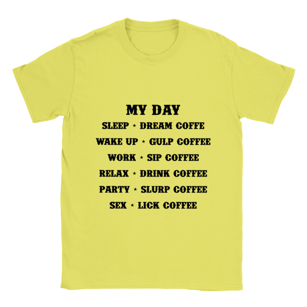 My Day Dream Coffee Gulp Coffee Sip Coffee Drink Coffee Slurp Coffee Lick Coffee Classic Unisex Crewneck T-shirt