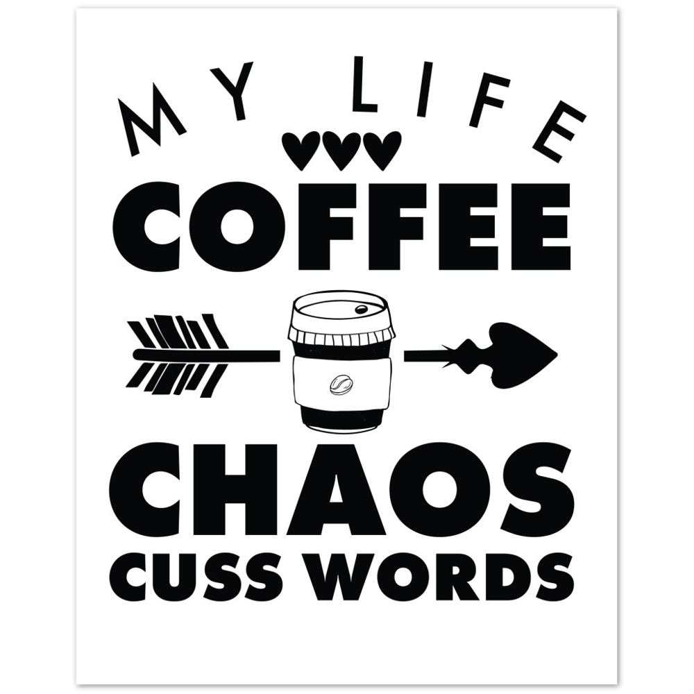 My Life Coffee Chaos Cuss Words Premium Matte Paper Poster