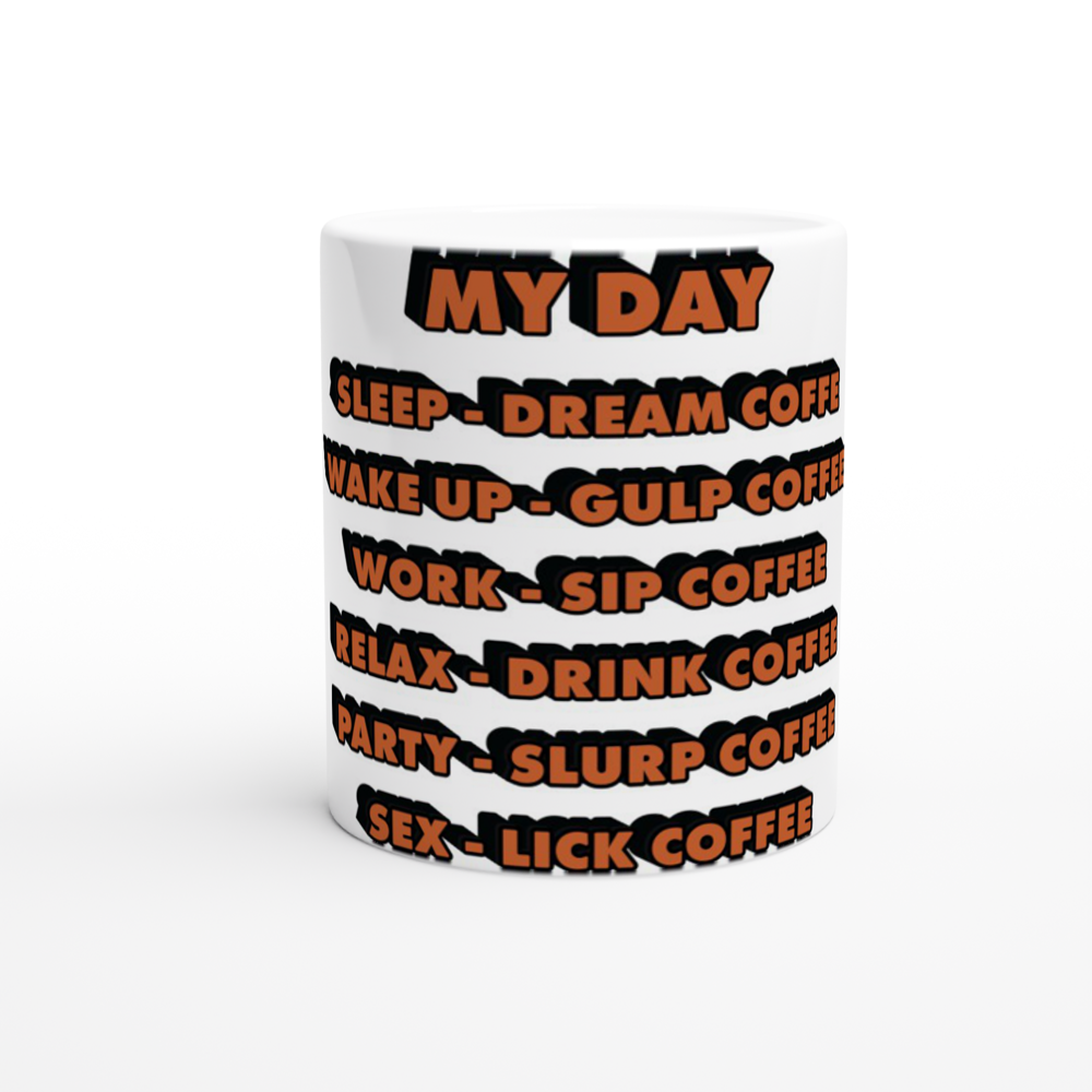 My Day Dream Coffee Gulp Coffee Sip Coffee Drink Coffee Slurp Coffee Lick Coffee White 11oz Ceramic Mug