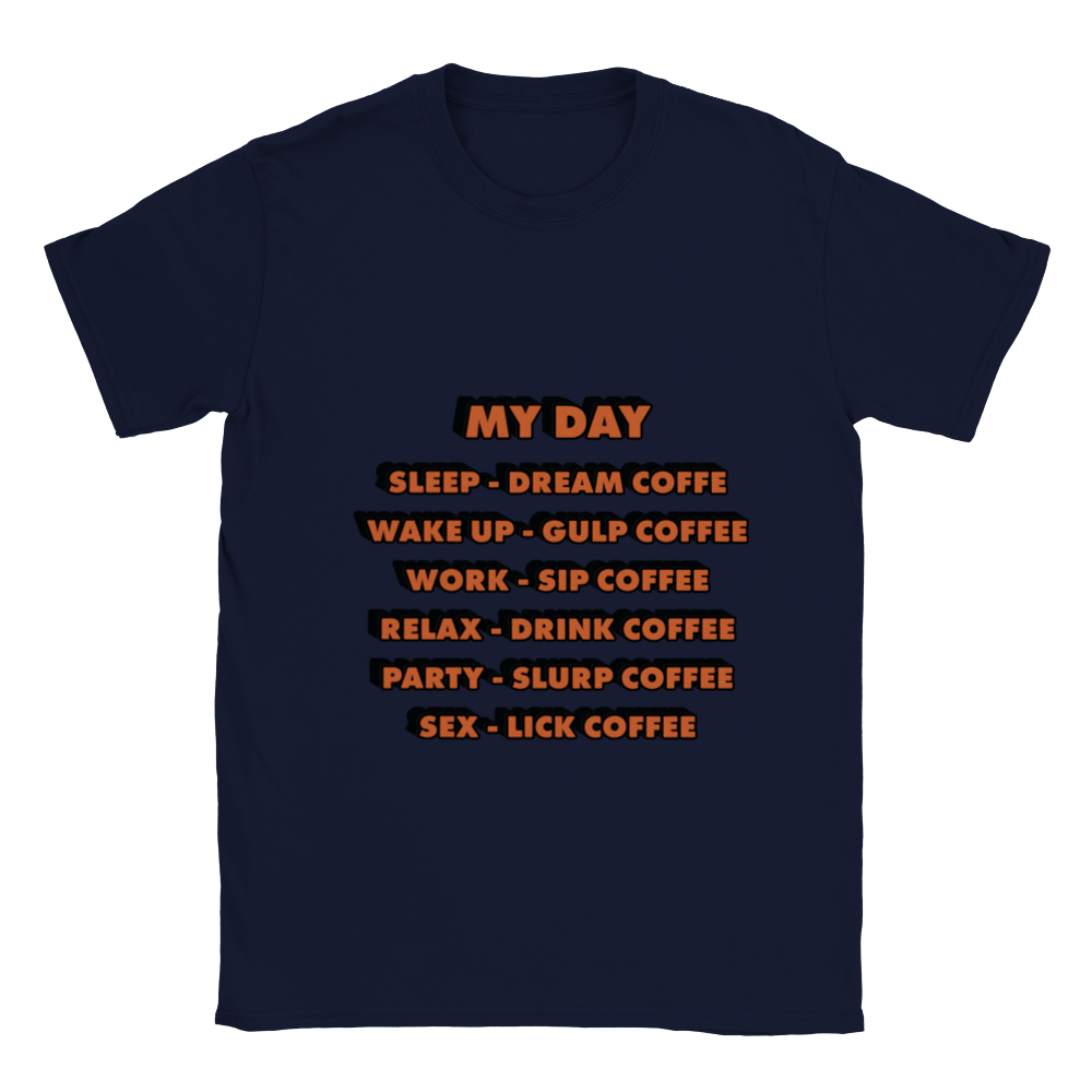 My Day Dream Coffee Gulp Coffee Sip Coffee Drink Coffee Slurp Coffee Lick Coffee Classic Unisex Crewneck T-shirt