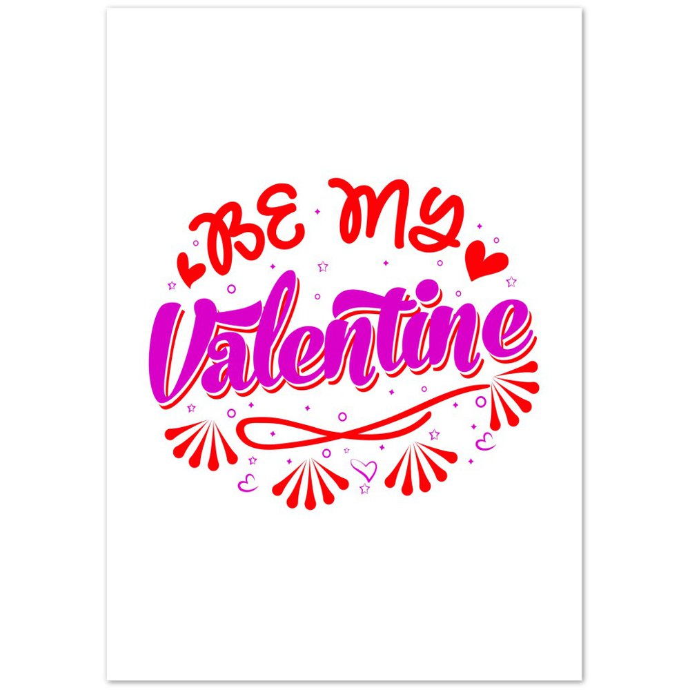 Be My Valentine Premium Matte Paper Poster