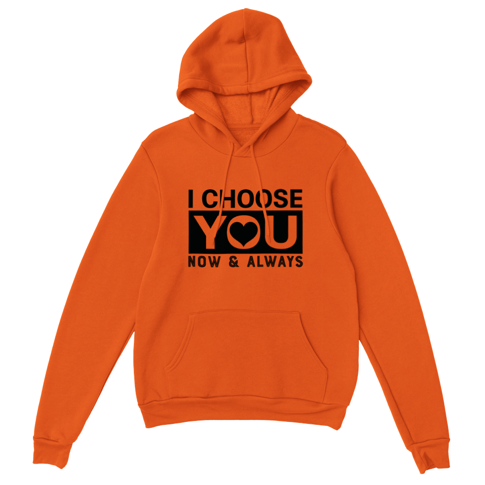 Choose You Now & Always Classic Unisex Pullover Hoodie
