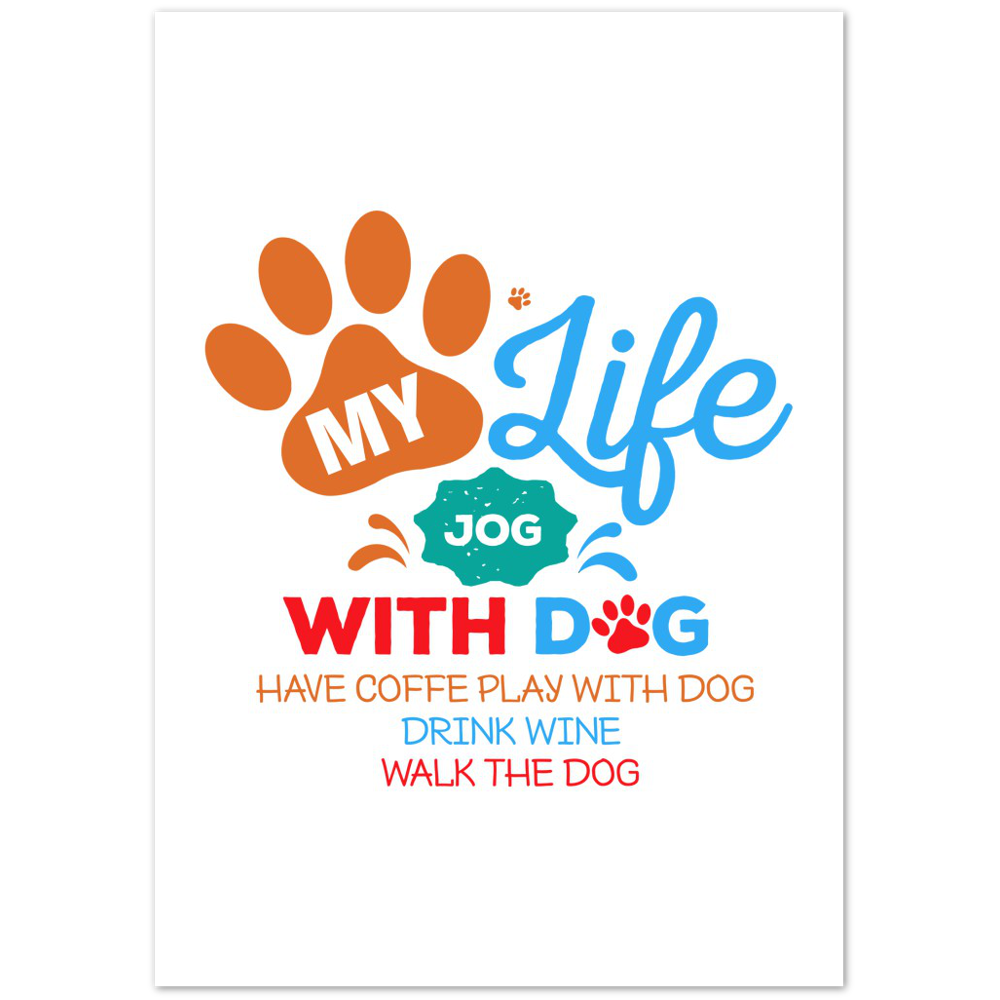 My Life Dog Coffee Wine Premium Matte Paper Poster