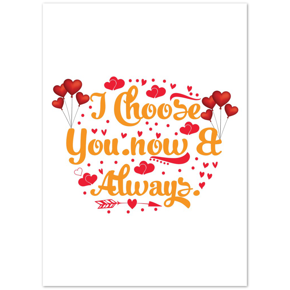 Choose You Now & Always Premium Matte Paper Poster
