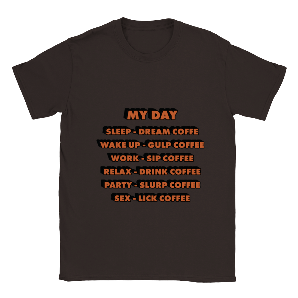 My Day Dream Coffee Gulp Coffee Sip Coffee Drink Coffee Slurp Coffee Lick Coffee Classic Unisex Crewneck T-shirt