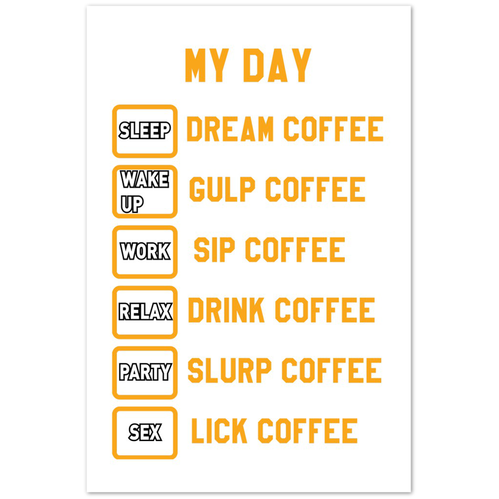 My Day Dream Coffee Gulp Coffee Sip Coffee Drink Coffee Slurp Coffee Lick Coffee Premium Matte Paper Poster