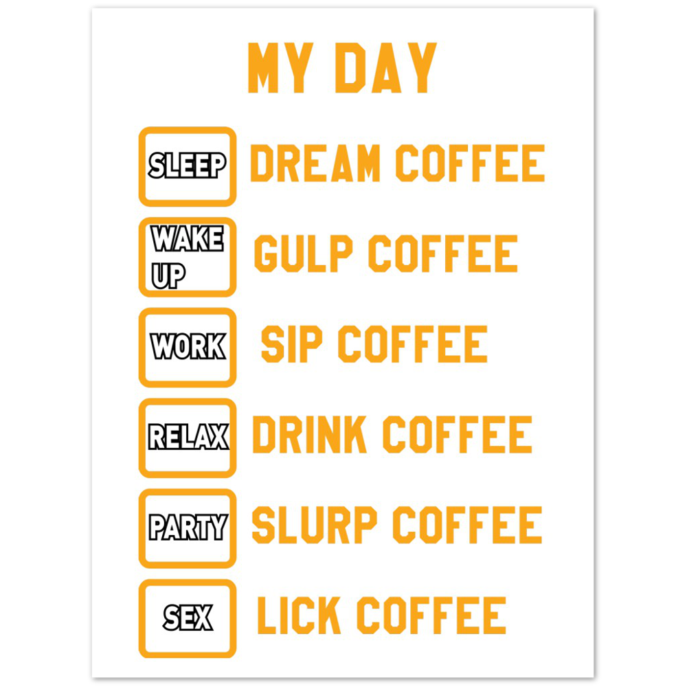 My Day Dream Coffee Gulp Coffee Sip Coffee Drink Coffee Slurp Coffee Lick Coffee Premium Matte Paper Poster