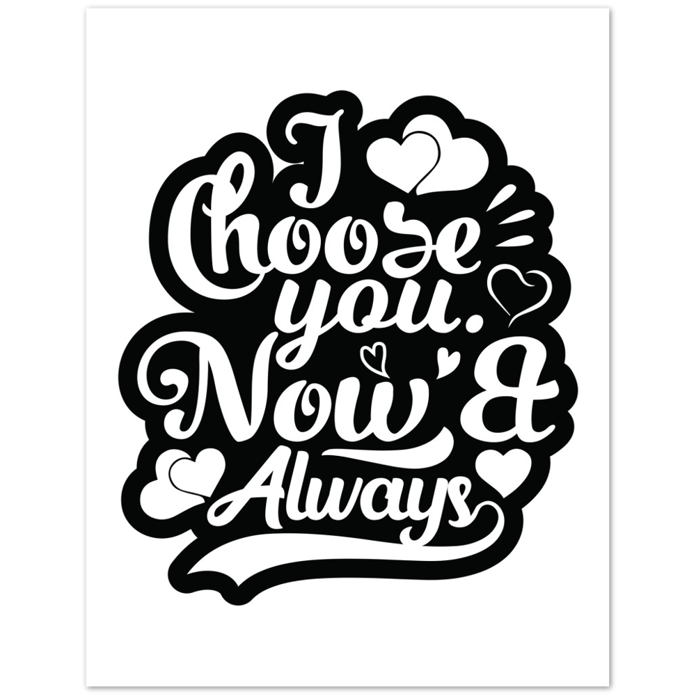 Choose You Now & Always Premium Matte Paper Poster