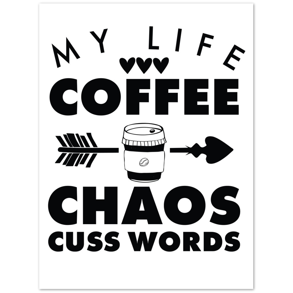 My Life Coffee Chaos Cuss Words Premium Matte Paper Poster