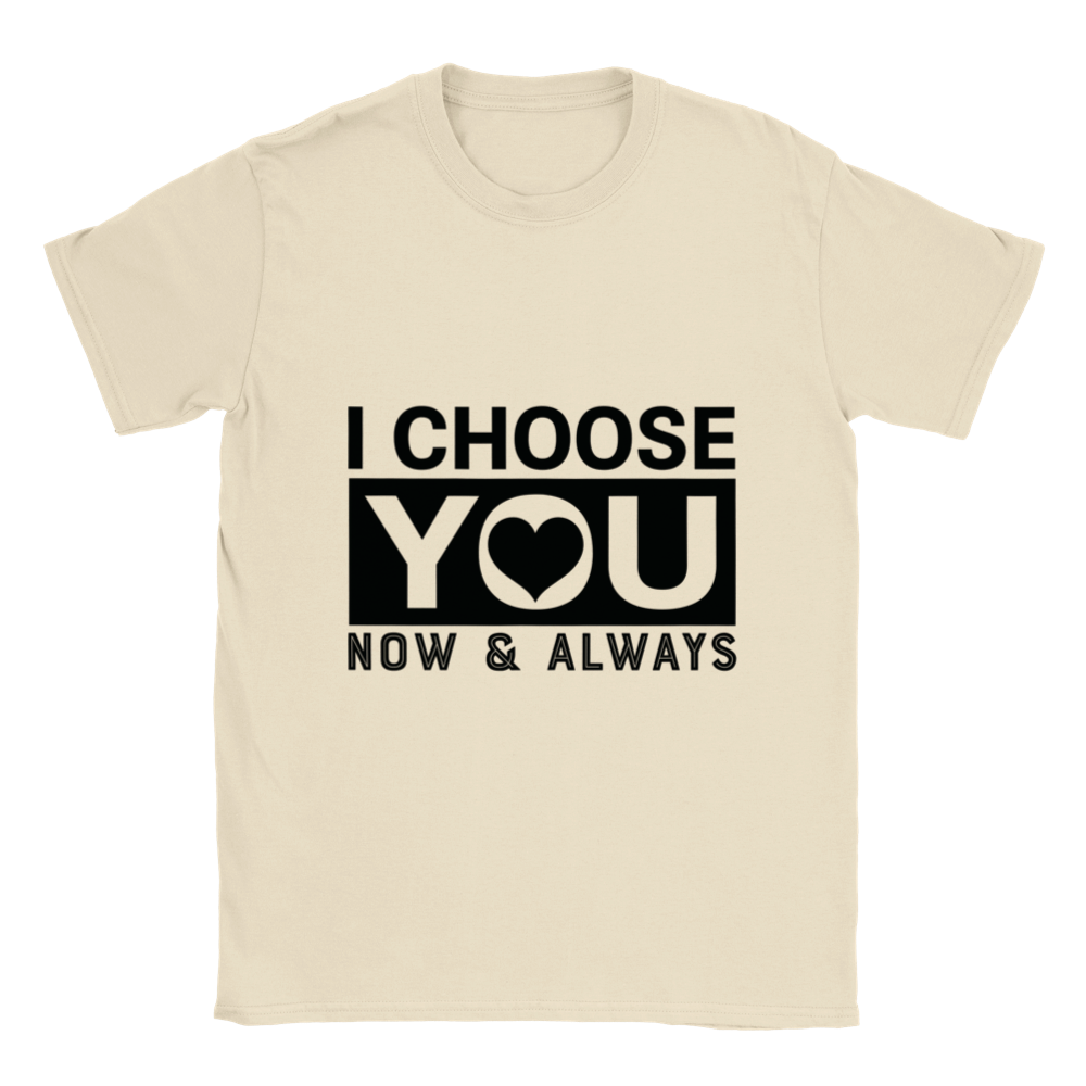 Choose You Now & Always Classic Unisex Crewneck T-shirt