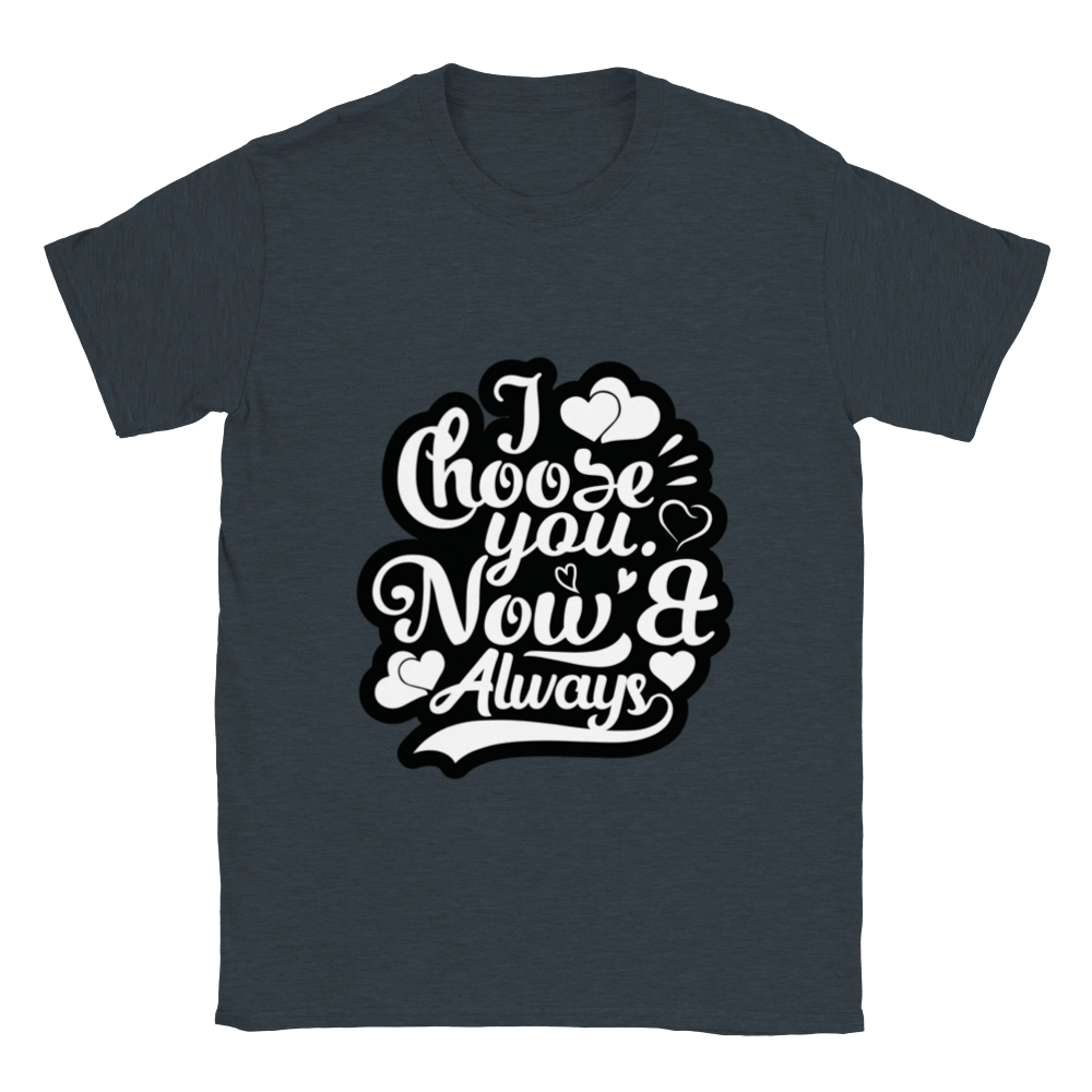 Choose You Now & Always Classic Unisex Crewneck T-shirt