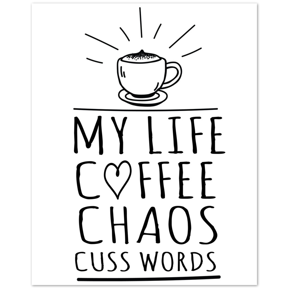 My Life Coffee Chaos Cuss Words Premium Matte Paper Poster