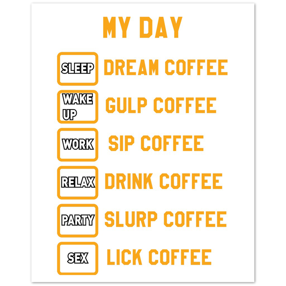 My Day Dream Coffee Gulp Coffee Sip Coffee Drink Coffee Slurp Coffee Lick Coffee Premium Matte Paper Poster